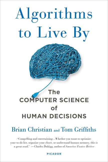Algorithms to Live By - Brian Christian, Tom Griffiths