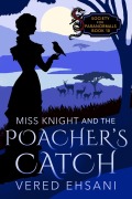 Cover-Bild zum Titel 'Miss Knight and the Poacher's Catch (Society for Paranormals, #10)' von 'Vered Ehsani'
