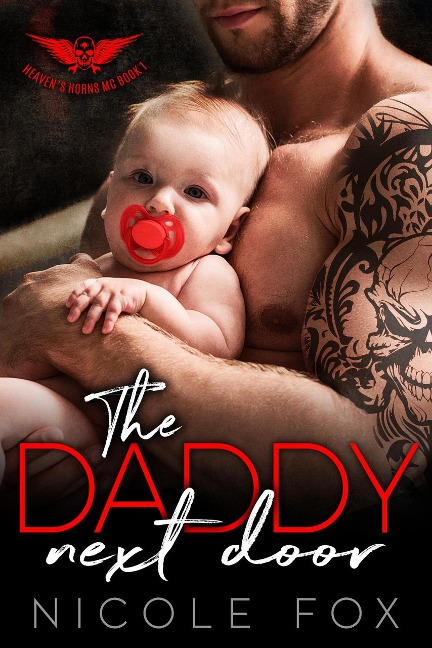 The Daddy Next Door: An MC Romance (Heaven's Horns MC, #1) - Nicole Fox