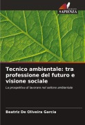 Cover-Bild zum Titel 'Tecnico ambientale: tra professione del futuro e visione sociale' von 'Beatriz de Oliveira Garcia'