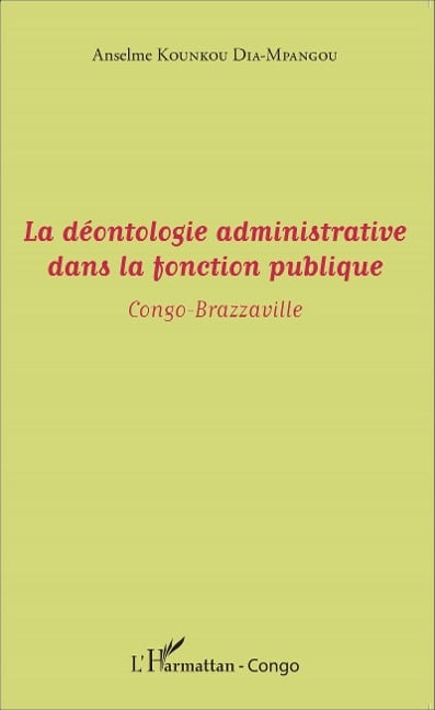 La déontologie administrative dans la fonction publique - Kounkou Dia-Mpangou