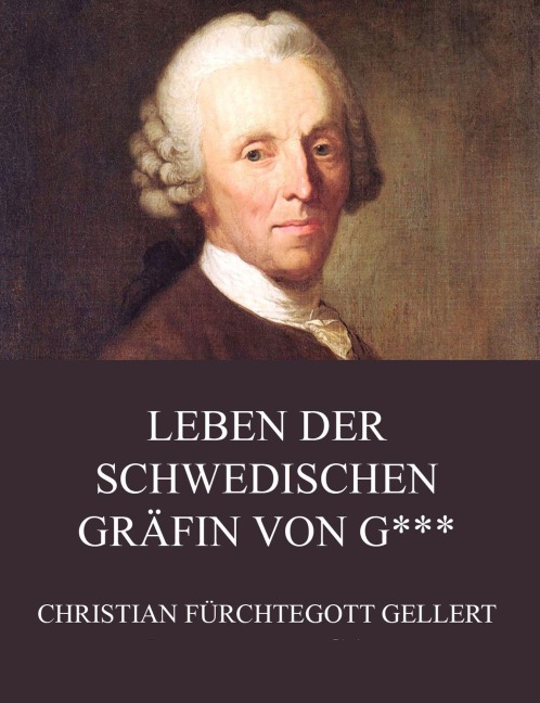 Leben der schwedischen Gräfin von G*** - Christian Fürchtegott Gellert