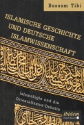 Cover-Bild zum Titel 'Islamische Geschichte und deutsche Islamwissenschaft' von 'Bassam Tibi'