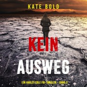 Cover-Bild zum Titel 'Kein Ausweg (Ein Harley Cole FBI-Thriller ¿ Band 3)' von 'Kate Bold'