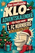 Cover-Bild zum Titel 'Der inoffizielle Klo-Adventskalender für Fans vom 1. FC Nürnberg' von 'Finn Schmitt'