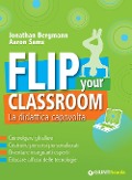 Cover-Bild zum Titel 'Flip your classroom. La didattica capovolta' von 'Jonathan Bergmann, Aaron Sams'