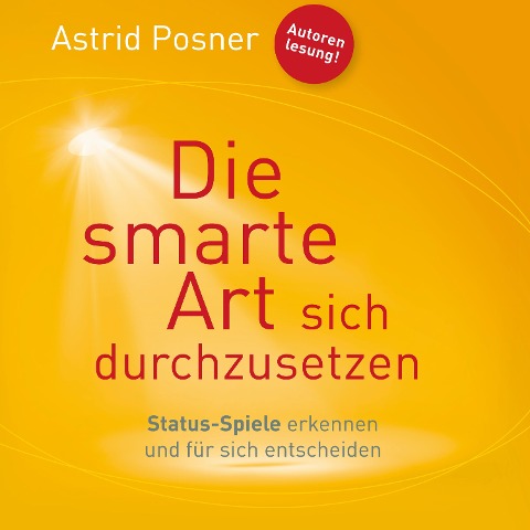 Die smarte Art sich durchzusetzen (Ungekürzt) - Astrid Posner