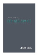 Cover-Bild zum Titel 'Der Weg zum KIT : von der jahrzehntelangen Zusammenarbeit des Forschungszentrums Karlsruhe mit der Universität Karlsruhe (TH) zur Gründung des Karlsruher Instituts für Technologie. Eine Darstellung nach den Aussagen von Zeitzeugen' von 'Michael Hartmann'