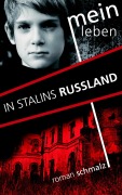 Cover-Bild zum Titel 'Mein Leben in Stalins Russland' von 'Roman Schmalz'