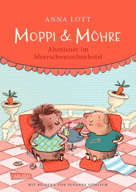 Moppi und Möhre - Abenteuer im Meerschweinchenhotel - Anna Lott