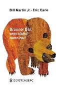 Brauner Bär, wen siehst denn du? - Eric Carle, Bill Martin