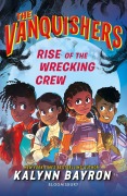 Cover-Bild zum Titel 'The Vanquishers: Rise of the Wrecking Crew' von 'Kalynn Bayron'