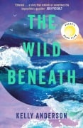Cover-Bild zum Titel 'The Wild Beneath' von 'Kelly Anderson'