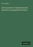Cover-Bild zum Titel 'Die Enzersdorfe in Niederösterreich: Historisch-topographische Studien' von 'M. A. Becker'