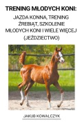 Cover-Bild zum Titel 'Trening M¿odych Koni' von 'Jakub Kowalczyk'
