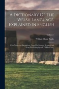 Cover-Bild zum Titel 'A Dictionary Of The Welsh Language, Explained In English: With Numerous Illustrations, From The Literary Remains And From The Living Speech Of The Cym' von 'William Owen Pughe'