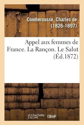 Appel Aux Femmes de France. La Rançon. Le Salut - Charles De Comberousse