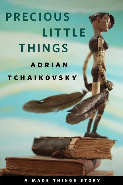 Precious Little Things - Adrian Tchaikovsky