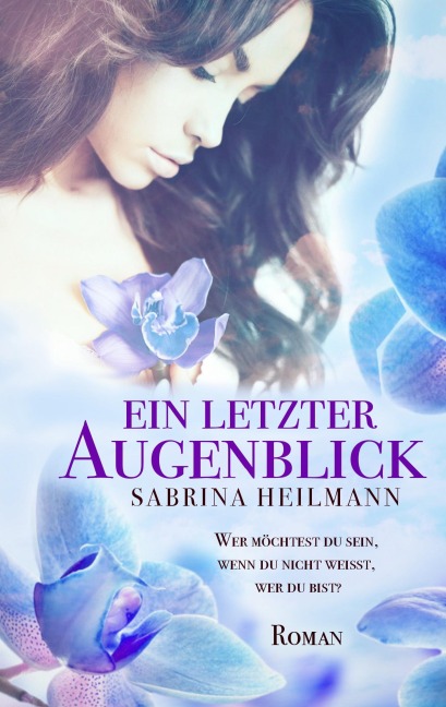 Ein letzter Augenblick - Sabrina Heilmann
