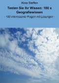 Cover-Bild zum Titel 'Testen Sie Ihr Wissen: 100 x Geografiewissen' von 'Alina Steffen'