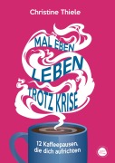 Cover-Bild zum Titel 'Mal eben leben - trotz Krise' von 'Christine Thiele'