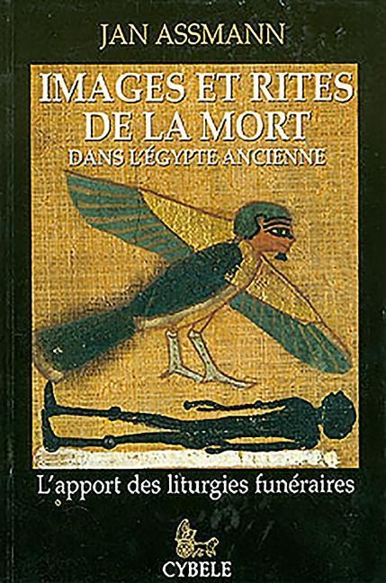 Images Et Rites de la Mort Dans l'Égypte Ancienne: L'Apport Des Liturgies Funéraires - Jan Assmann