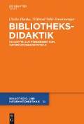 Bibliotheksdidaktik - Wilfried Sühl-Strohmenger, Ulrike Hanke