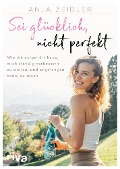 Cover-Bild zum Titel 'Sei glücklich, nicht perfekt' von 'Anja Zeidler'