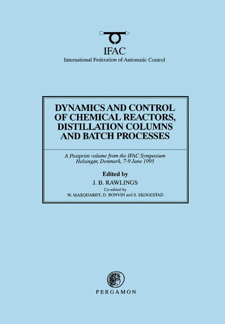 Dynamics and Control of Chemical Reactors, Distillation Columns and Batch Processes (DYCORD'95) - 