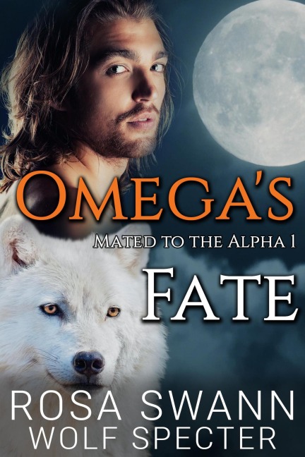 Omega's Fate (Mated to the Alpha, #1) - Rosa Swann, Wolf Specter