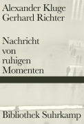 Cover-Bild zum Titel 'Nachricht von ruhigen Momenten' von 'Alexander Kluge, Gerhard Richter'
