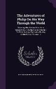 The Adventures of Philip On His Way Through the World: Showing Who Robbed Him, Who Helped Him, and Who Passed Him by: To Which Is Now Prefixed a Shabb - William Makepeace Thackeray