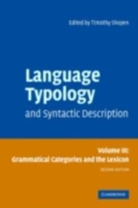 Language Typology and Syntactic Description: Volume 3, Grammatical Categories and the Lexicon - 