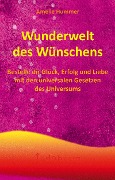 Cover-Bild zum Titel 'Wunderwelt des Wünschens: Bestelle dir Glück, Erfolg und Liebe mit den universalen Gesetzen des Universums' von 'Amelie Hummer'
