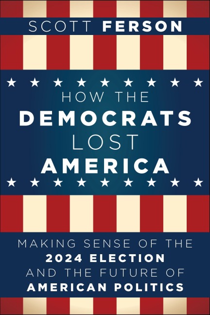 How the Democrats Lost America - Scott Ferson