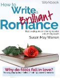 Cover-Bild zum Titel 'How to Write a Brilliant Romance Workbook: The easy step-by-step method on crafting a powerful romance' von 'Susan May Warren'