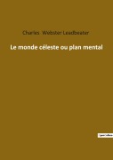 Cover-Bild zum Titel 'Le monde céleste ou plan mental' von 'Charles Webster Leadbeater'