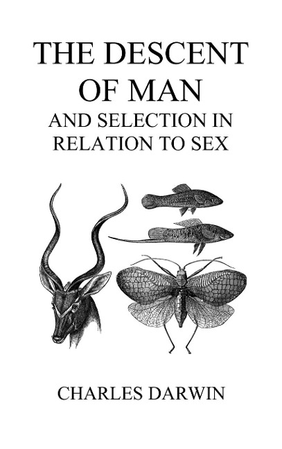 The Descent of Man and Selection in Relation to Sex (Volumes I and II, Hardback) - Charles Darwin