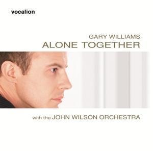 Alone Together - Williams & Gary & The John Wilson Orchestra