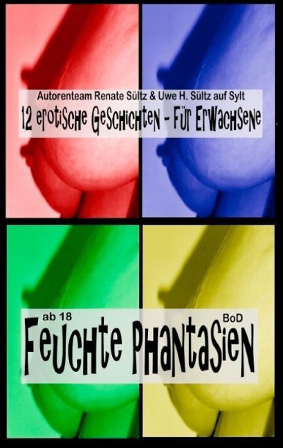 Feuchte Phantasien - Renate Sültz, Uwe H. Sültz
