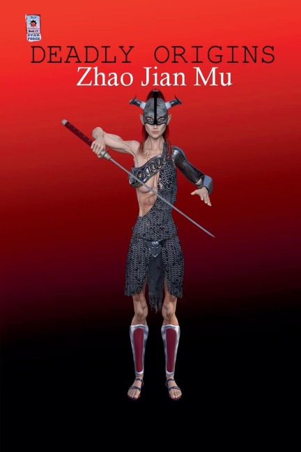 Deadly Origins - Jian Mu Zhao