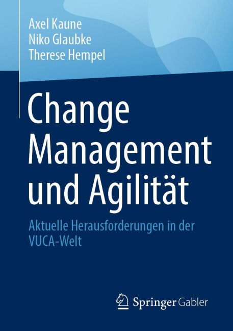Change Management und Agilität - Axel Kaune, Therese Hempel, Niko Glaubke