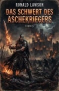 Cover-Bild zum Titel 'Das Schwert des Aschekriegers: Fantasy' von 'Ronald Lawson'