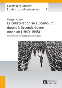 Cover-Bild zum Titel 'La collaboration au Luxembourg durant la Seconde Guerre mondiale (1940-1945)' von 'Vincent Artuso'