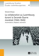 Cover-Bild zum Titel 'La collaboration au Luxembourg durant la Seconde Guerre mondiale (1940-1945)' von 'Vincent Artuso'