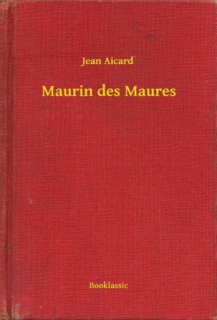 Maurin des Maures - Jean Aicard