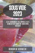 Sous Vide 2023 - Hendrik Verbeek