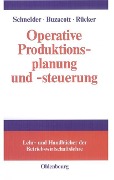 Operative Produktionsplanung und -steuerung - Herfried M. Schneider, John A. Buzacott, Thomas Rücker