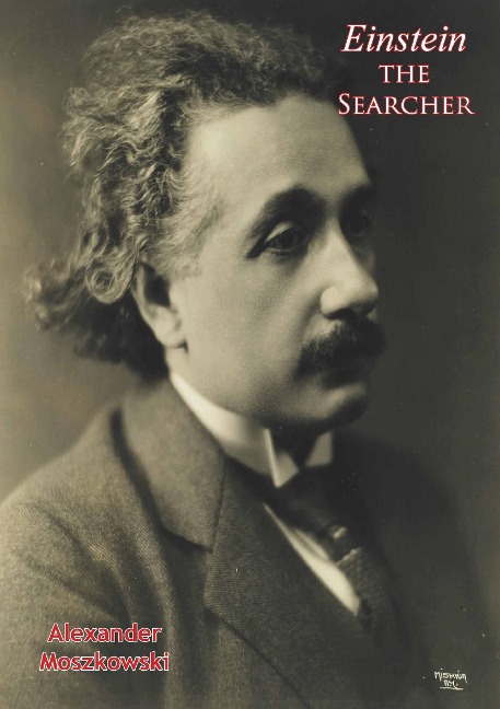 Einstein the Searcher - Alexander Moszkowski