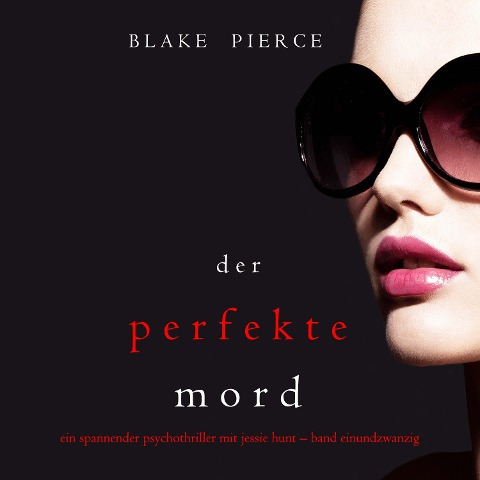 Der Perfekte Mord (Ein spannender Psychothriller mit Jessie Hunt¿Band Einundzwanzig) - Blake Pierce